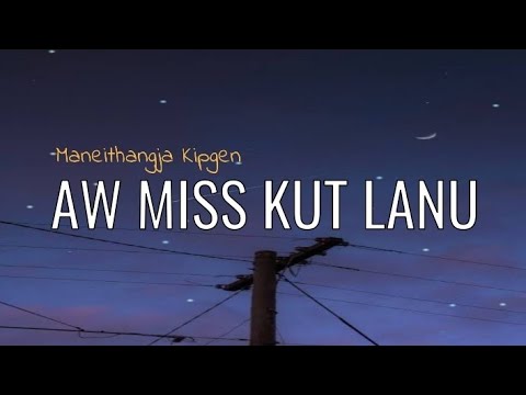 AW MISS KUT LANU(LYRICS) - MANEITHANGJA KIPGEN