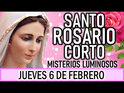 Santo Rosario Corto de hoy Jueves 6 de Febrero 🌟Misterios Luminosos 🌟Rosario a la Virgen María🌟