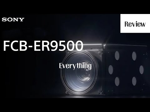 Everything you need to know about Sony FCB-ER9500 UHD Zoom Camera Block | Review