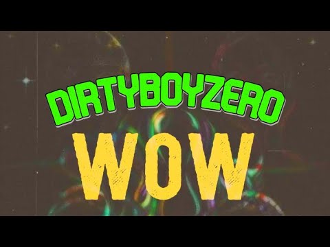 DirtyBoyZero - WOW