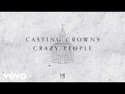 Casting Crowns - Crazy People (Official Lyric Video)