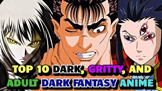 Top 10 Dark Gritty and Adult Dark Fantasy Anime Explored