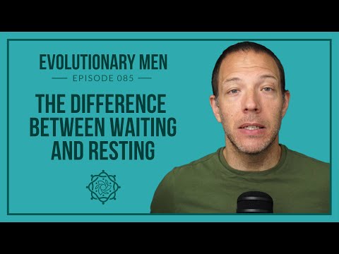 The Difference Between Waiting and Resting