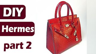 How to Make Hermes Birkin Leather Bag // Part 2  ------ DIY