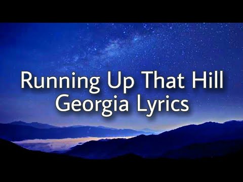 Running Up That Hill (A Deal With God) - Georgia Lyrics 🎶