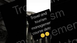 Travel and tourism management course details 👍