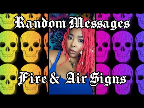 Random 🔮Messages                                          FIRE & AIR SIGNS