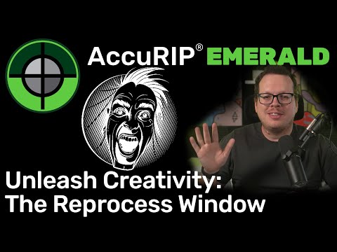 AccuRIP Emerald - Unleash Creativity with the Reprocess Window