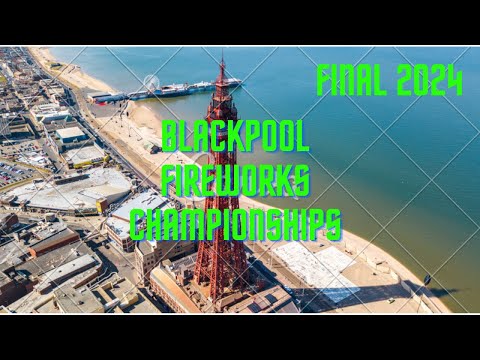 BLACKPOOL WORLD FIREWORKS CHAMPIONSHIPS 2024 FINAL