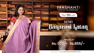 Semi Banarasi Katan Sarees | Sankranti Sale - Flat 10% OFF | Prashanti | 7 Jan 25