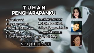 MELODI KASIH | TUHAN PENGHARAPANKU | 1994 FULL ALBUM #melodikasih #lagurohani #lagurohanikristen