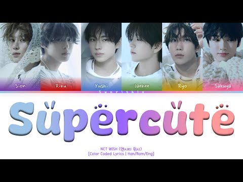 NCT WISH 'Supercute' Lyrics [Han/Rom/Eng-Color Coded Lyrics]