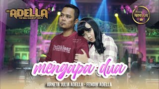 MENGAPA DUA - Fendik Adella ft. Arneta Julia Adella- OM ADELLA