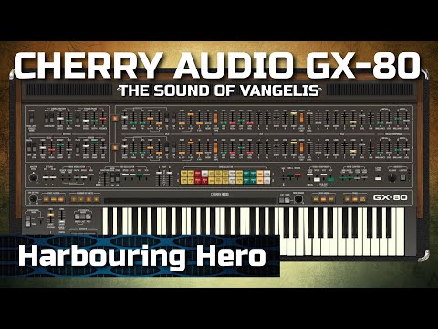 Harbouring Hero - Cherry Audio GX-80 The Sound of Vangelis