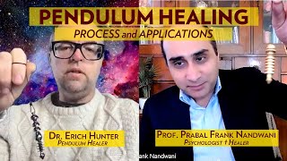 Pendulum Healing: Process and Applications | Dr. Erich Hunter with Dr. Prabal Frank Nandwani