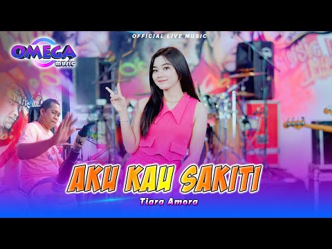 Aku Kau Sakiti - Tiara Amora (Omega Music)