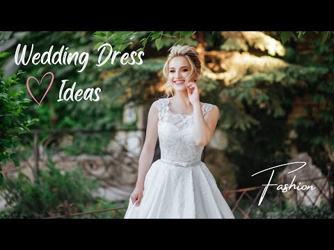 Beautiful Wedding Dresses From The Classic To The Modern | Wedding trends