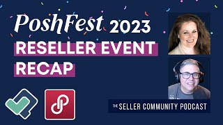 PoshFest 2023 Reseller Event Recap | #TheSellerCommunityPodcast