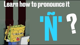 Letter 'Ñ' - How to pronounce it?