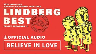 LINDBERG「BELIEVE IN LOVE」【LINDBERG BEST FLIGHT RECORDER IIIより】【字幕設定で歌詞表示あり】