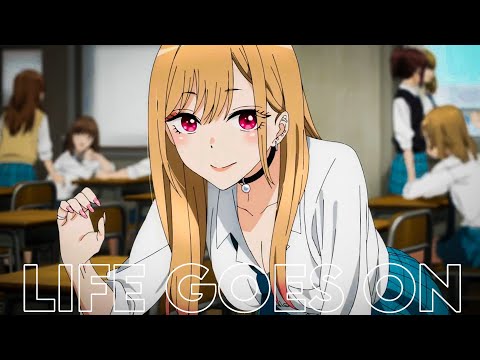 My Dress Up Darling [AMV] — Life Goes On