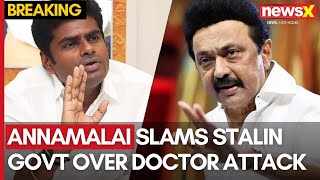 Chennai Doctor Stabbed | BJP Chief K Annamalai Slams Stalin Government Over Doctor Attack | NewsX