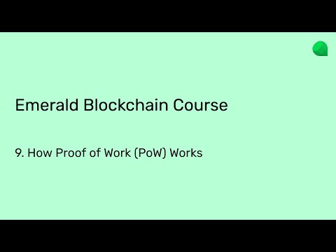 Emerald Blockchain Course: 9. How Proof of Work (PoW) Works