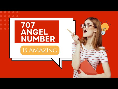 707 Angel Number meaning and symbolism