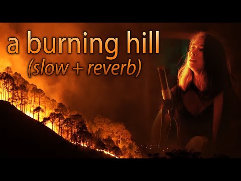 a burning hill by Mitski (slow + reverb)