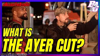 What is The Ayer Cut? #ReleaseTheAyerCut