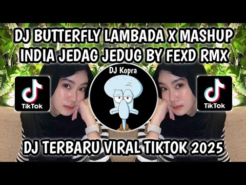 DJ BUTTERFLY LAMBADA X MASHUP INDIA BY FEXD RMX VIRAL TIKTOK TERBARU 2025‼️YANG KALIAN CARI