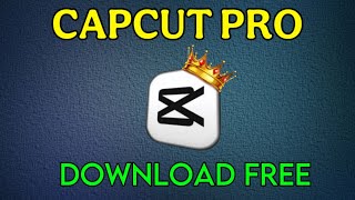 CAPCUT PRO DOWNLOAD LINK 🔥 FREE CAPCUT PRO 😱 CAPCUT PRO 2025