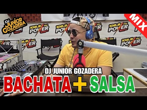 BACHATA Y SALSA MIX CON DJ JUNIOR GOZADERA (BACHATA MIX) (SALSA MIX)