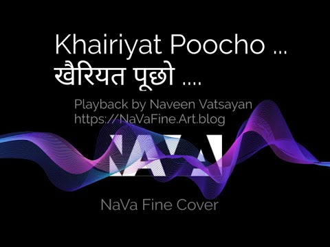 Khairiyat Poocho खैरियत पूछो #NaVaCover Playback: NavaFine.Art.blog| PostEdit: #FwdA VBS.travel.blog