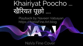 Khairiyat Poocho खैरियत पूछो #NaVaCover Playback: NavaFine.Art.blog| PostEdit: #FwdA VBS.travel.blog