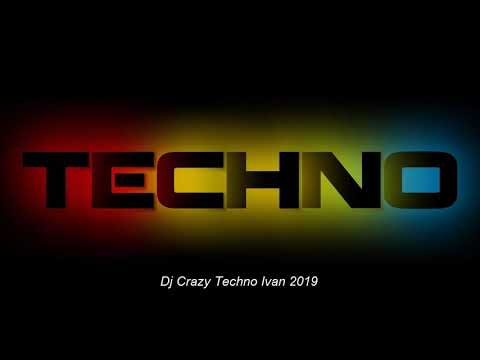 Dj Crazy Techno Ivan 2019