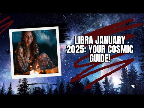 Libra January 2025: Your Cosmic Guide!