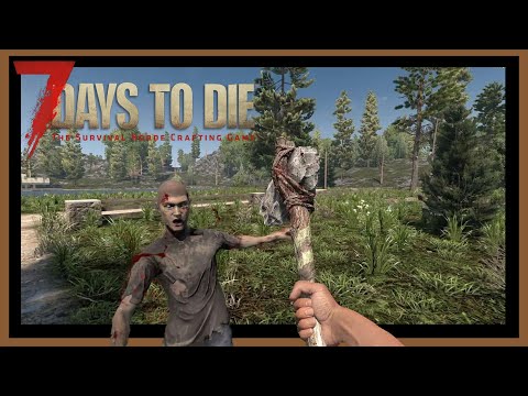 The start of the new series?!?!?! | 7 days to die