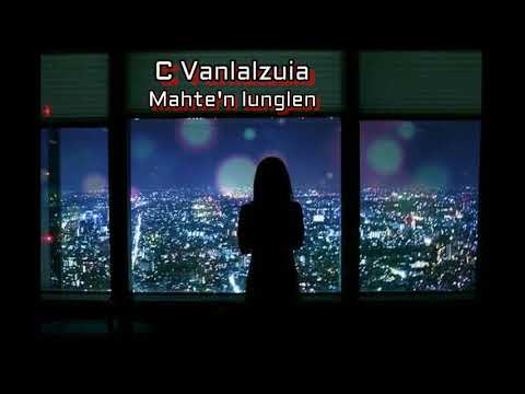 C Vanlalzuia - Mahte'n lunglen