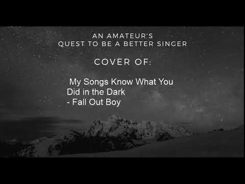 Quest to be a Better Singer: My Songs Know What You Did in the Dark - Fall Out Boy Cover