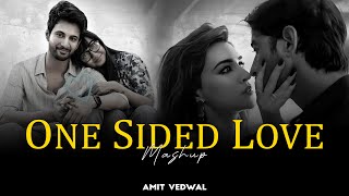 One Sided Love Mashup 2025 | Amit Vedwal | Ishq Hai | Raanjhan | Mismatched 3 | Emotional Love Songs