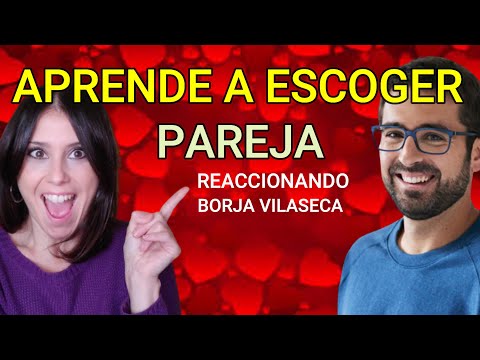 💘APRENDE a Escoger PAREJA (Reacción a Borja Vilaseca )❤️Especial San Valentín❤️#SANVALENTIN #PAREJA