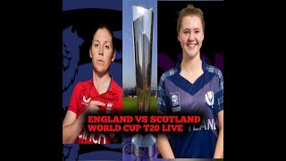 ENGLAND WOMEN VS SCOTLAND WOMEN T20 WORLD CUP LIVE STREAMING WITH AUDIO