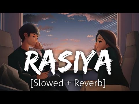 Rasiya (Slowed+Reverb) #lofimusic #mindrelax