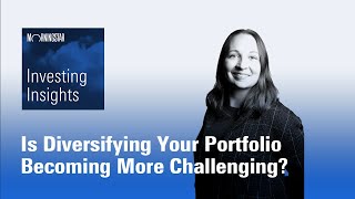 Investing Insights: Is Diversifying Your Portfolio Becoming More Challenging?