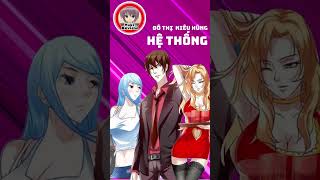 Truyện Tranh Đô Thị Kiêu Hùng Hệ Thống | Mc Phương Thúy #shorts #mcphuongthuy #short