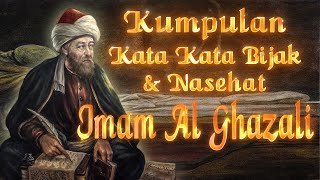 Kumpulan Kata Kata Bijak & Nasehat IMAM AL GHAZALI