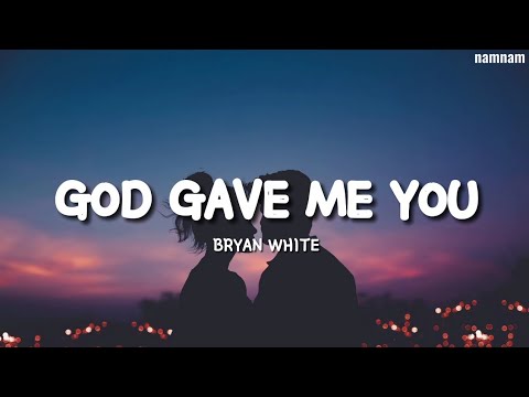 Bryan White- GOD GAVE ME YOU Lyrics)