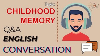 Q&A English Conversation | Topic 7: CHILDHOOD MEMORY