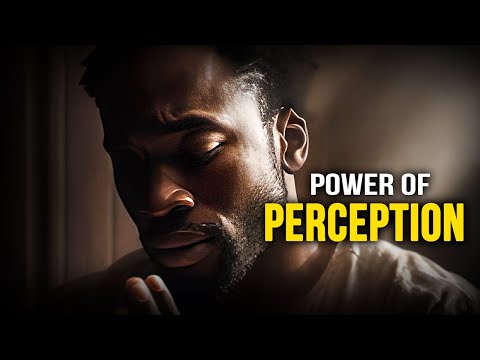 Perception: The Key to Changing Your Reality